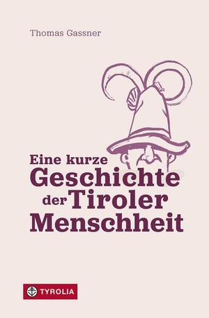 Gassner, Thomas. Eine kurze Geschichte der Tiroler Menschheit - Mit Illustrationen von Hubert Flattinger. Eine humorvolle Analyse der Tiroler Seele von den Anfängen im Eis bis heute - das Kultstück zum Nachlesen und Schmunzeln. Tyrolia Verlagsanstalt Gm, 2026.