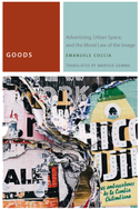 Goods: Advertising, Urban Space, and the Moral Law of the Image