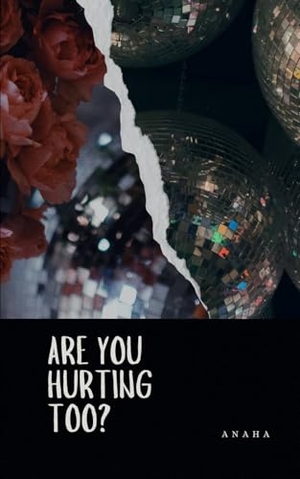 Anaha. Are You Hurting Too? - Things that were left unsaid.. Tinted Mirrorball, 2025.