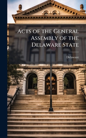 Delaware. Acts of the General Assembly of the Delaware State. Tradd Street Press, 2025.