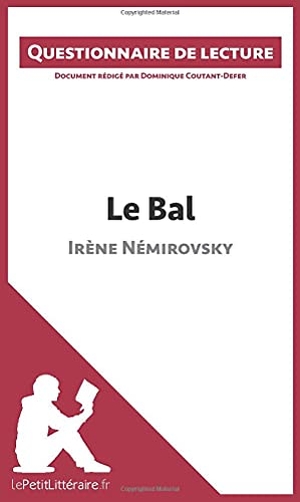 Lepetitlitteraire / Dominique Coutant-Defer. Le Bal d'Irène Némirovsky - Questionnaire de lecture. lePetitLitteraire.fr, 2015.
