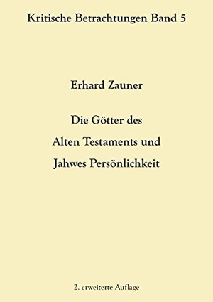 Zauner, Erhard. Die Götter des Alten Testamens und Jahwes Persönlichkeit - 2. erweiterte Auflage. Books on Demand, 2021.