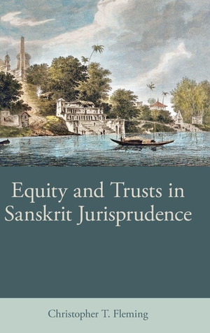 Fleming. Equity and Trusts in Sanskrit Jurisprudence. Liverpool University Press, 2025.