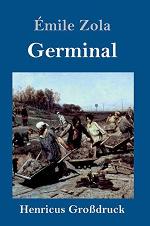 Zola, Émile. Germinal (Großdruck). Henricus, 2019.