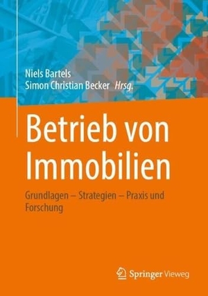 Bartels, Niels / Simon Christian Becker (Hrsg.). Betrieb von Immobilien - Grundlagen - Strategien - Praxis und Forschung. Springer-Verlag GmbH, 2026.