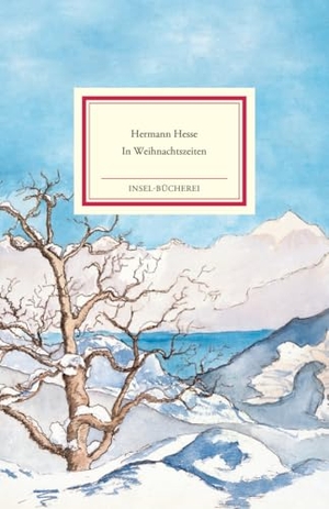 Hesse, Hermann. In Weihnachtszeiten - Betrachtungen, Gedichte und Aquarelle des Verfassers. Insel Verlag GmbH, 2019.
