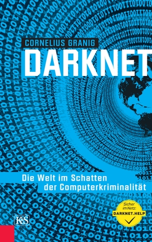 Granig, Cornelius. Darknet - Die Welt im Schatten der Computerkriminalität. Kremayr und Scheriau, 2019.