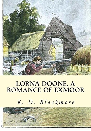 Blackmore, R. D.. Lorna Doone, A Romance of Exmoor. Simon & Brown, 2013.