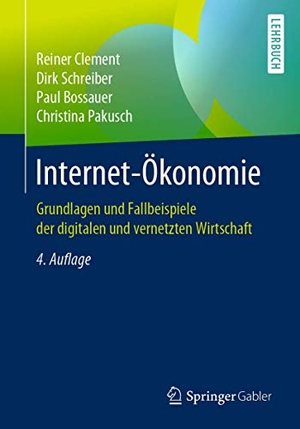 Clement, Reiner / Schreiber, Dirk et al. Internet-Ökonomie - Grundlagen und Fallbeispiele der digitalen und vernetzten Wirtschaft. J.B. Metzler, 2019.