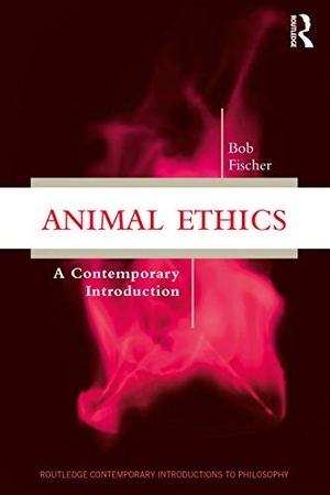 Fischer, Bob. Animal Ethics - A Contemporary Introduction. Routledge, 2021.
