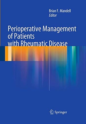 Mandell, Brian F. (Hrsg.). Perioperative Management of Patients with Rheumatic Disease. Springer New York, 2016.