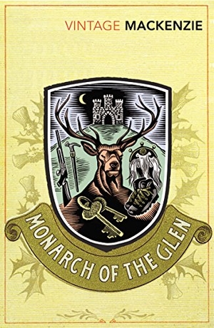 Mackenzie, Compton. The Monarch of the Glen. Jonathan Cape, 2009.