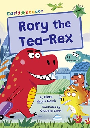 Welsh, Clare Helen. Rory the Tea-Rex - (Green Early Reader). Maverick Arts Publishing, 2022.