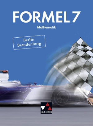 Breu, Kurt / Sailer, Walter et al. Formel 7 Berlin/Brandenburg - Mathematik für integrierte Sekundarschulen und Oberschulen. Buchner, C.C. Verlag, 2016.