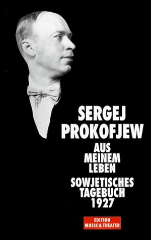 Prokofjew, Sergei. Aus meinem Leben. Sowjetisches Tagebuch 1927. Schott Music, 1994.