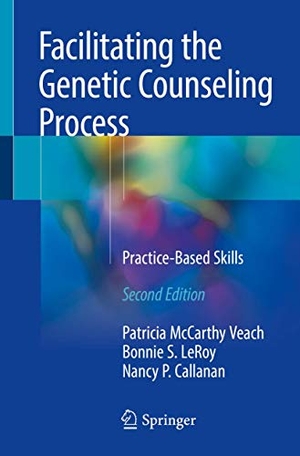 Mccarthy Veach, Patricia / Callanan, Nancy P. et al. Facilitating the Genetic Counseling Process - Practice-Based Skills. Springer International Publishing, 2018.