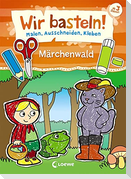 Wir basteln! - Malen, Ausschneiden, Kleben - Märchenwald