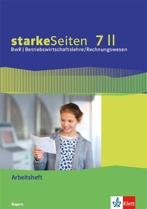 starkeSeiten BwR - Betriebswirtschaftslehre/ Rechnungswesen 7 II. Ausgabe Bayern Realschule. Arbeitsheft Klasse 7. Klett Ernst /Schulbuch, 2019.