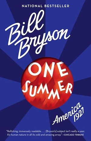 Bryson, Bill. One Summer - America, 1927. Knopf Doubleday Publishing Group, 2014.
