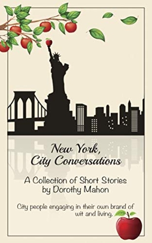 Mahon, Dorothy. New York, City Conversations: A Collection Of Short Stories. Touchladybirdlucky Studios, 2020.
