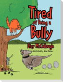 Tired of Being a Bully