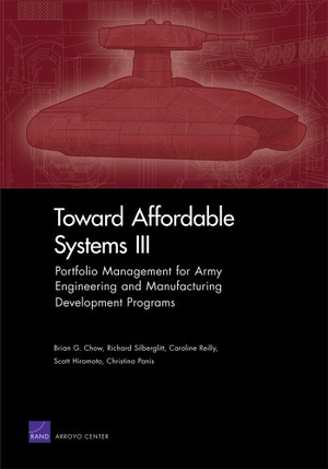 Chow, Brian G / Silberglitt, Richard et al. Toward Affordable Systems III - Portfolio Management for Army Engineering and Manufacturing Development Programs. RAND Corporation, 2012.