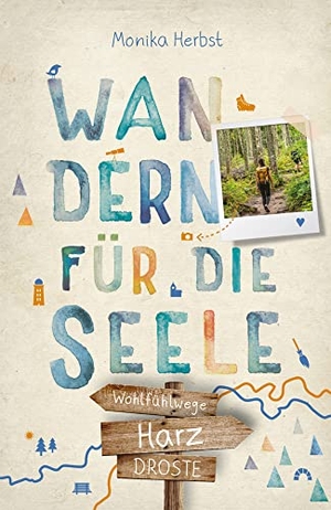Herbst, Monika. Harz. Wandern für die Seele - Wohlfühlwege. Droste Verlag, 2022.