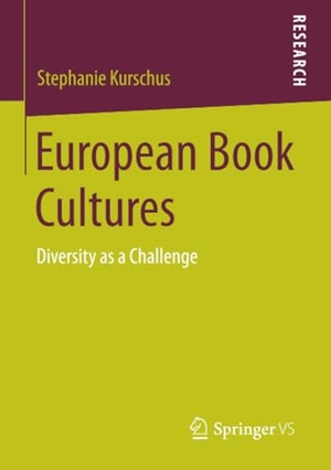 Kurschus, Stephanie. European Book Cultures - Diversity as a Challenge. Springer Fachmedien Wiesbaden, 2014.