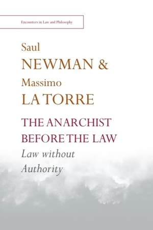 Newman, Saul / Massimo La Torre. The Anarchist Before the Law - Law Without Authority. Edinburgh University Press, 2024.