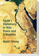 Egypt¿s Diplomacy in War, Peace and Transition