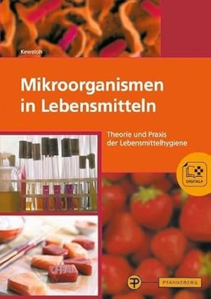 Hamdorf, Johann / Keweloh, Heribert et al. Mikroorganismen in Lebensmitteln - Theorie und Praxis der Lebensmittelhygiene. Pfanneberg Fachbuchverlag, 2023.