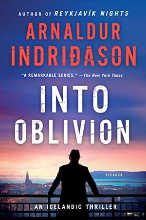 Indridason, Arnaldur. Into Oblivion - An Icelandic Thriller. Picador USA, 2017.