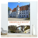 OBERPFALZ KULT.P - Der Norden Bayerns (hochwertiger Premium Wandkalender 2024 DIN A2 hoch), Kunstdruck in Hochglanz
