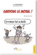 Gardons le moral !