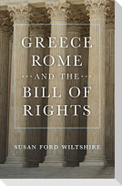Greece, Rome, and the Bill of Rights