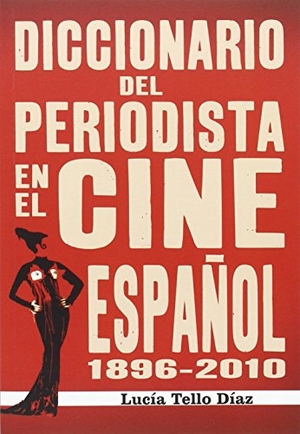 Tello Díaz, Lucía. Diccionario del periodista en el cine español 1896-2010. Editorial Notorious, 2016.