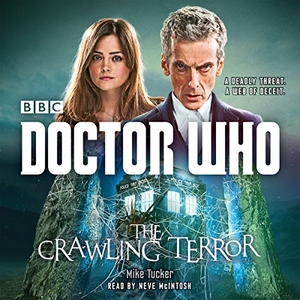 Tucker, Mike. Doctor Who: The Crawling Terror - A 12th Doctor Novel. BBC Books, 2015.