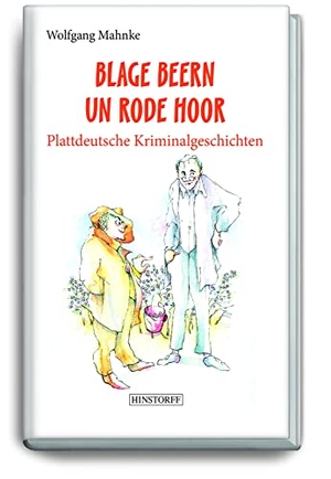 Mahnke, Wolfgang. Blage Beern Un Rode Hoor - Plattdeutsche Kriminalgeschichten. Hinstorff Verlag GmbH, 2021.