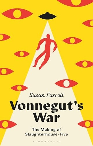 Farrell, Susan. Vonnegut's War - The Making of Slaughterhouse-Five. Bloomsbury Academic, 2026.