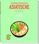 Super Einfach Asiatische Küche