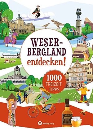 Weiß, Ulrich. Weserbergland entdecken! 1000 Freizeittipps : Natur, Kultur, Sport, Spaß - Urlaub in der Heimat: Lernen Sie das Freizeitangebot Ihrer Region kennen. Wartberg Verlag, 2023.