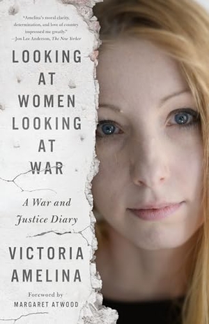 Amelina, Victoria. Looking at Women Looking at War - A War and Justice Diary. St. Martin's Publishing Group, 2025.