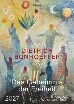 Bonhoeffer, Dietrich. Das Geheimnis der Freiheit 2027 - Monatskalender mit Texten von Dietrich Bonhoeffer und Motiven von Sabine Waldmann-Brun. Präsenz Medien & Verlag, 2026.