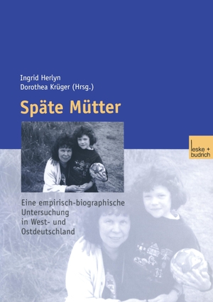 Krüger, Dorothea / Ulfert Herlyn (Hrsg.). Späte Mütter - Eine empirische-biographische Untersuchung in West- und Ostdeutschland. VS Verlag für Sozialwissenschaften, 2003.