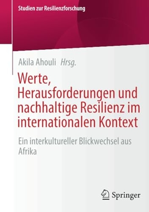 Ahouli, Akila (Hrsg.). Werte, Herausforderungen und nachhaltige Resilienz im internationalen Kontext - Ein interkultureller Blickwechsel aus Afrika. Springer, 2025.