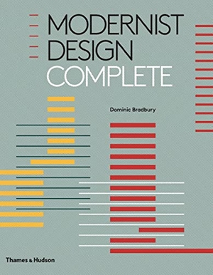 Bradbury, Dominic. Modernist Design Complete. Thames & Hudson Ltd, 2018.