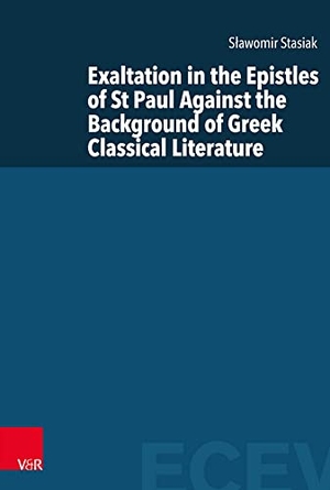 Stasiak, Slawomir. Exaltation in the Epistles of St Paul Against the Background of Greek Classical Literature. Vandenhoeck + Ruprecht, 2021.
