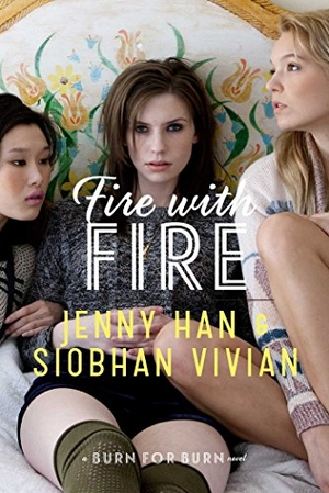Han, Jenny / Siobhan Vivian. Fire with Fire. Simon & Schuster Books for Young Readers, 2013.