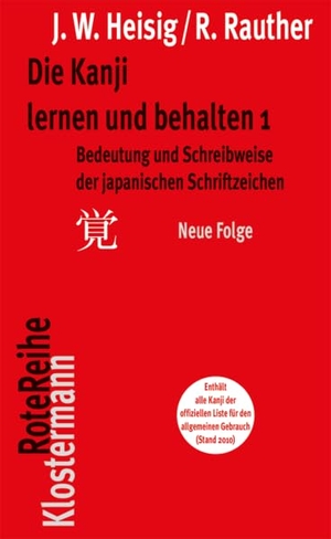 Heisig, James W. / Robert Rauther. Die Kanji lernen und behalten 1. Neue Folge - Bedeutung und Schreibweise der japanischen Schriftzeichen. Klostermann Vittorio GmbH, 2012.