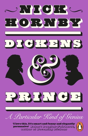 Hornby, Nick. Dickens and Prince - A Particular Kind of Genius. Penguin Books Ltd (UK), 2023.
